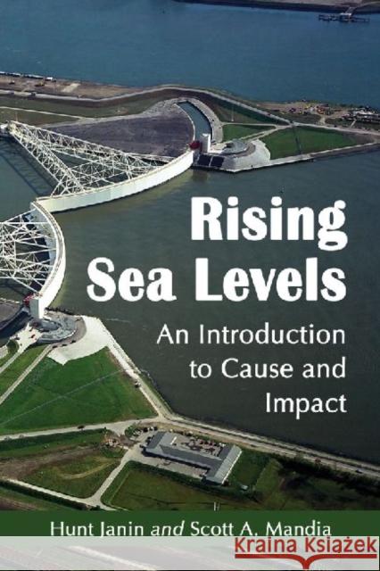 Rising Sea Levels: An Introduction to Cause and Impact Janin, Hunt 9780786459568 McFarland & Company