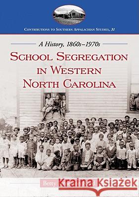 School Segregation in Western North Carolina Reed, Betty Jamerson 9780786459650 McFarland & Company