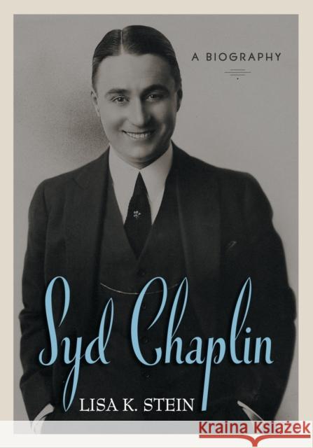 Syd Chaplin: A Biography Stein, Lisa K. 9780786460359