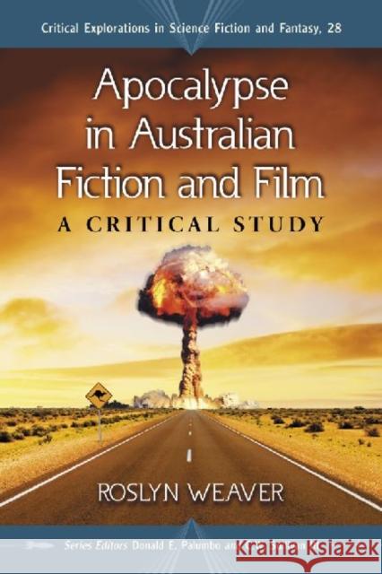 Apocalypse in Australian Fiction and Film: A Critical Study Weaver, Roslyn 9780786460519 McFarland & Company