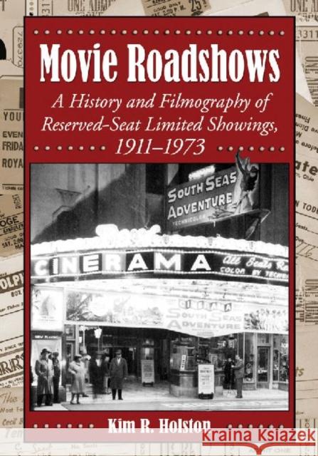 Movie Roadshows: A History and Filmography of Reserved-Seat Limited Showings, 1911-1973 Holston, Kim R. 9780786460625 McFarland & Company