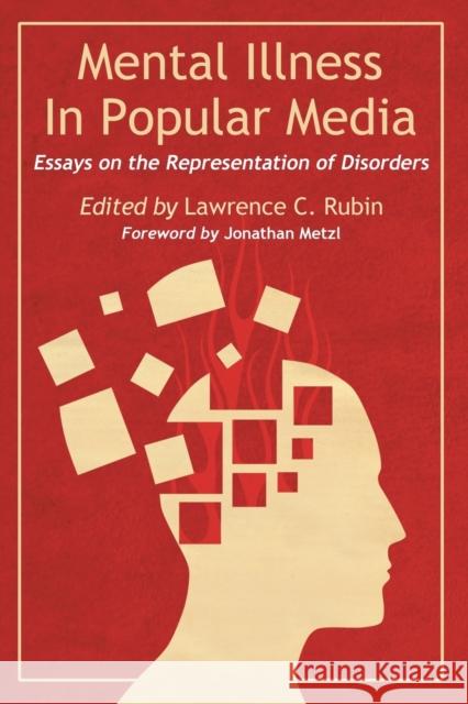 Mental Illness in Popular Media: Essays on the Representation of Disorders Rubin, Lawrence C. 9780786460656