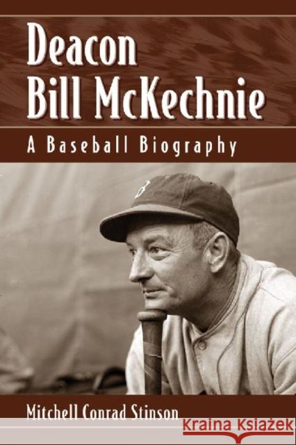 Deacon Bill McKechnie: A Baseball Biography Stinson, Mitchell Conrad 9780786460663 McFarland & Company