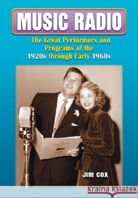 Music Radio: The Great Performers and Programs of the 1920s Through Early 1960s Cox, Jim 9780786460854 McFarland & Company