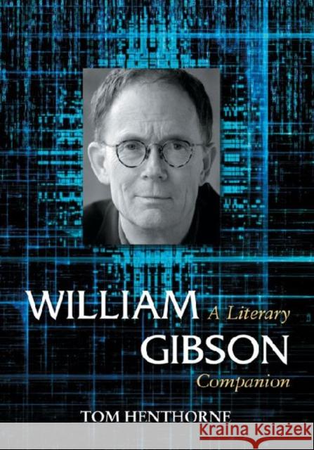 William Gibson: A Literary Companion Henthorne, Tom 9780786461516 McFarland & Company