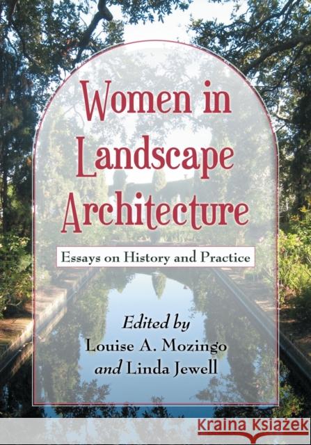 Women in Landscape Architecture: Essays on History and Practice Mozingo, Louise A. 9780786461646 McFarland & Company