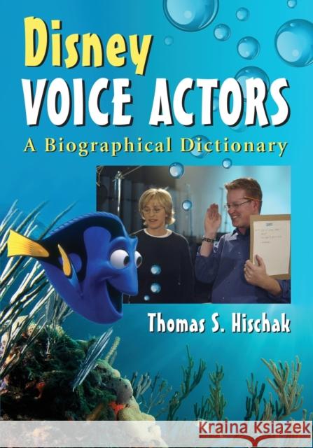 Disney Voice Actors: A Biographical Dictionary Hischak, Thomas S. 9780786462711 McFarland & Company