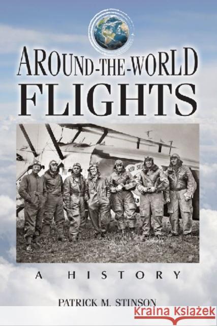 Around-The-World Flights: A History Stinson, Patrick M. 9780786462827 McFarland & Company
