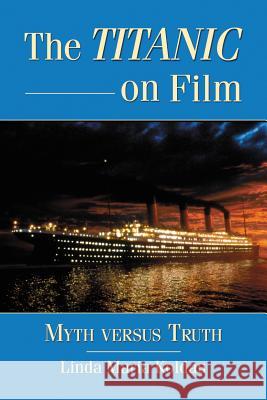 The Titanic on Film: Myth Versus Truth Koldau, Linda Maria 9780786463114 McFarland & Company