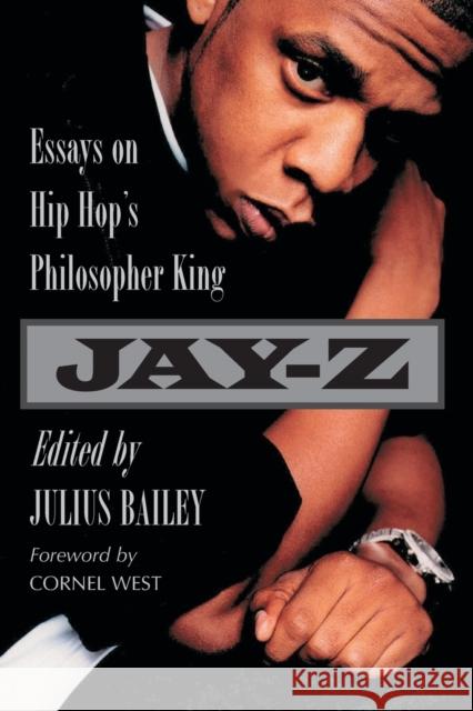 Jay-Z: Essays on Hip Hop's Philosopher King Bailey, Julius 9780786463299 McFarland & Company
