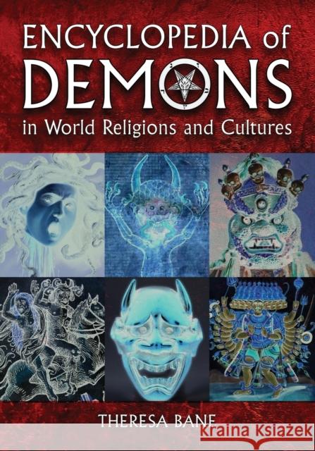 Encyclopedia of Demons in World Religions and Cultures Theresa Bane 9780786463602