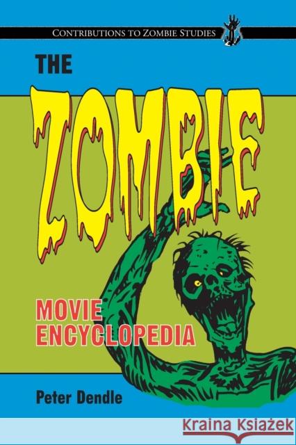 The Zombie Movie Encyclopedia Peter Dendle 9780786463671 McFarland & Company