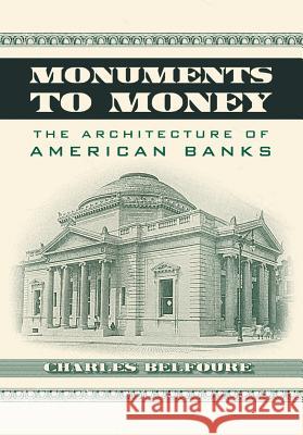 Monuments to Money: The Architecture of American Banks Belfoure, Charles 9780786464135 McFarland & Company