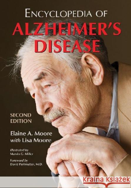 Encyclopedia of Alzheimer's Disease: With Directories of Research, Treatment and Care Facilities Moore, Elaine A. 9780786464586