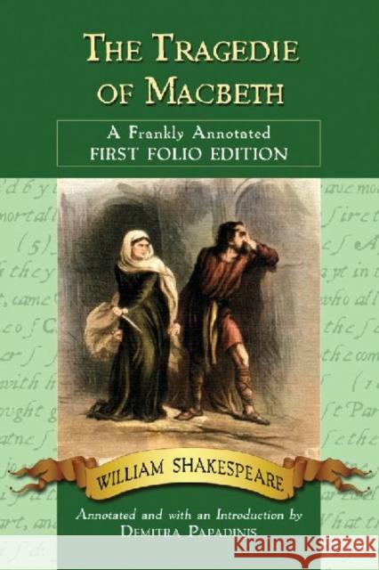 Tragedie of Macbeth: A Frankly Annotated First Folio Edition Shakespeare, William 9780786464791 McFarland & Company