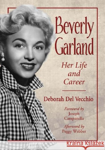 Beverly Garland: Her Life and Career del Vecchio, Deborah 9780786465019 0