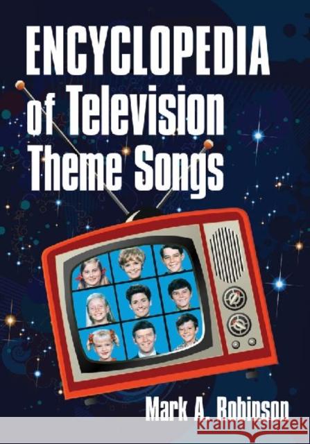 Encyclopedia of Television Theme Songs Mark A. Robinson 9780786465170