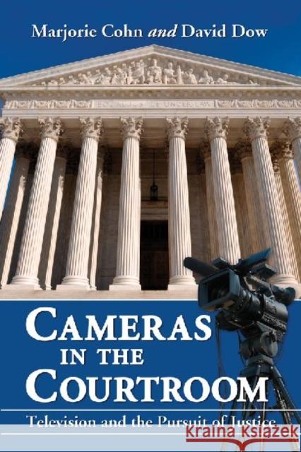 Cameras in the Courtroom: Television and the Pursuit of Justice Cohn, Marjorie 9780786466078