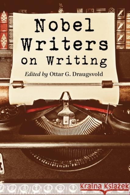 Nobel Writers on Writing Ottar G. Draugsvold 9780786466092 McFarland & Company