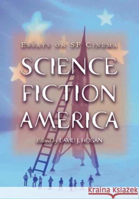 Science Fiction America: Essays on SF Cinema Hogan, David J. 9780786466122 McFarland & Company