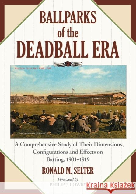 Ballparks of the Deadball Era Selter, Ronald M. 9780786466252