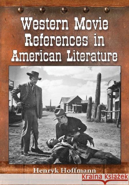 Western Movie References in American Literature Henryk Hoffmann 9780786466382 McFarland & Company