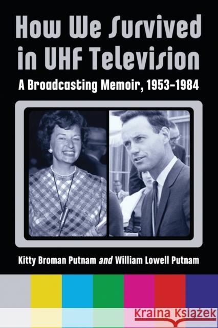 How We Survived in UHF Television Putnam, Kitty Broman 9780786466665 McFarland & Company