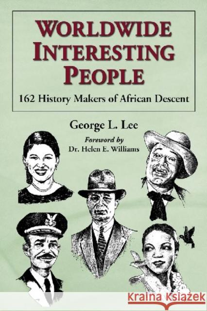 Worldwide Interesting People: 162 History Makers of African Descent Lee, George L. 9780786467686 McFarland & Company