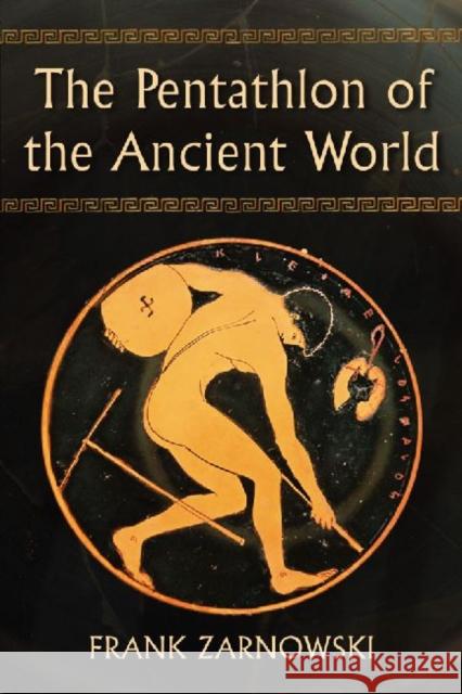 The Pentathlon of the Ancient World Frank Zarnowski 9780786467839 McFarland & Company