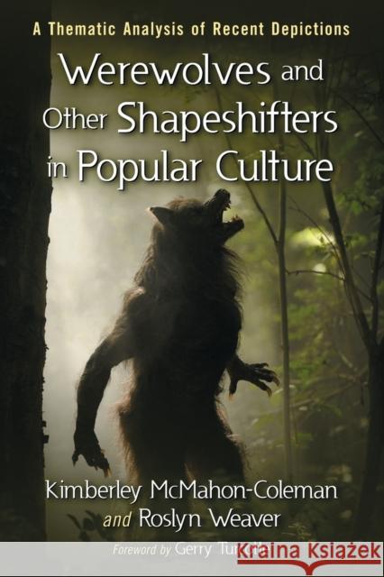 Werewolves and Other Shapeshifters in Popular Culture: A Thematic Analysis of Recent Depictions McMahon-Coleman, Kimberley 9780786468164