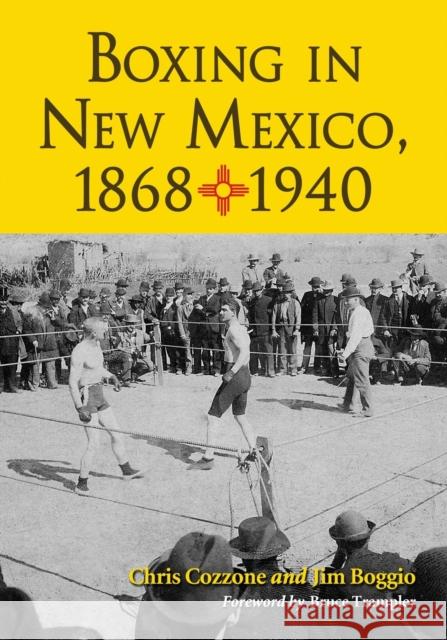 Boxing in New Mexico, 1868-1940 Cozzone, Chris 9780786468287 McFarland & Company