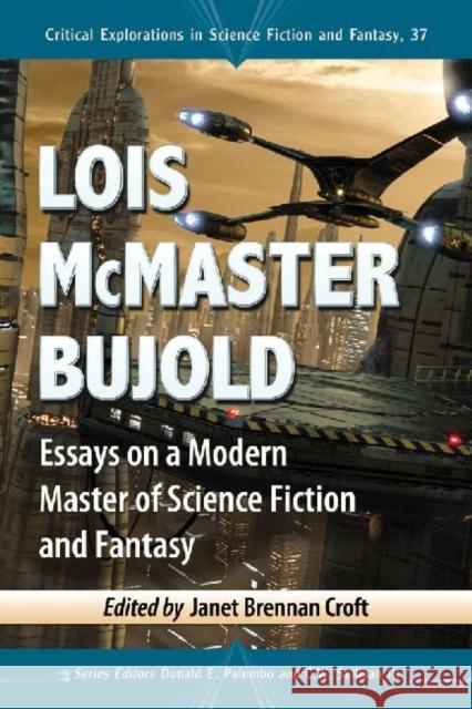 Lois McMaster Bujold: Essays on a Modern Master of Science Fiction and Fantasy Croft, Janet Brennan 9780786468331 McFarland & Company