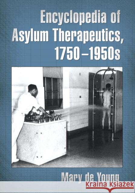 Encyclopedia of Asylum Therapeutics, 1750-1950s Mary D 9780786468973 McFarland & Company