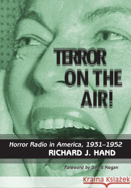 Terror on the Air!: Horror Radio in America, 1931-1952 Hand, Richard J. 9780786469192 McFarland & Co  Inc