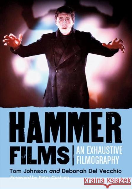 Hammer Films: An Exhaustive Filmography Johnson, Tom 9780786469222 McFarland & Co  Inc