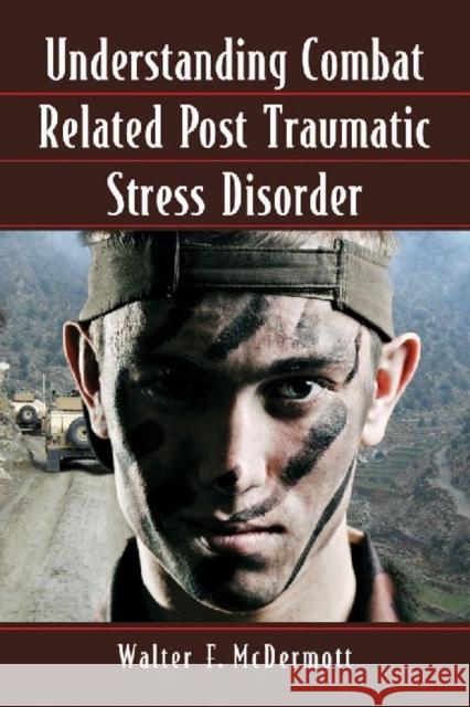 Understanding Combat Related Post Traumatic Stress Disorder Walter F. McDermott 9780786469468 McFarland & Company