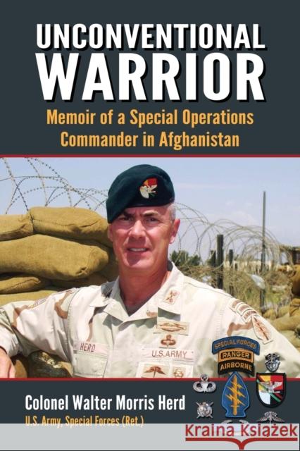 Unconventional Warrior: Memoir of a Special Operations Commander in Afghanistan Herd, Walter Morris 9780786469710 McFarland & Company