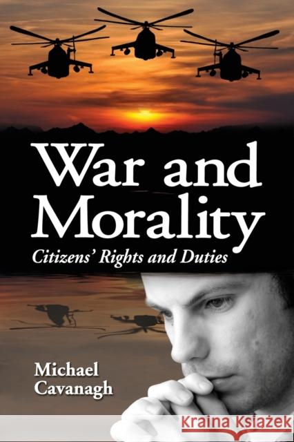 War and Morality: Citizens' Rights and Duties Cavanagh, Michael 9780786469888