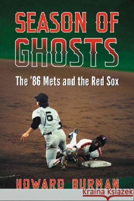 Season of Ghosts: The '86 Mets and the Red Sox Burman, Howard 9780786470426