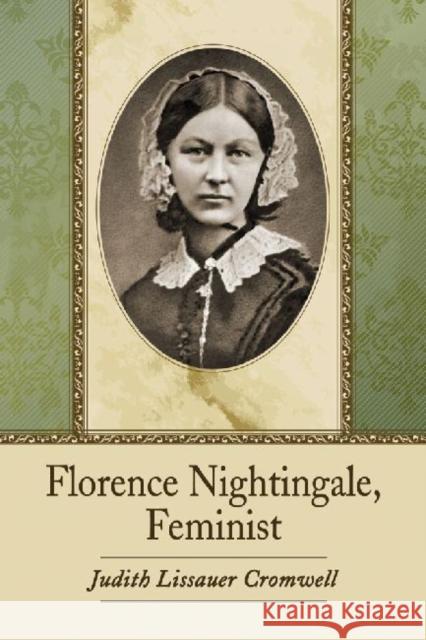 Florence Nightingale, Feminist Judith Lissaue Cromwel 9780786470921 0