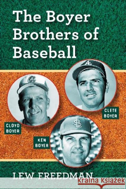 The Boyer Brothers of Baseball Lew Freedman 9780786470990