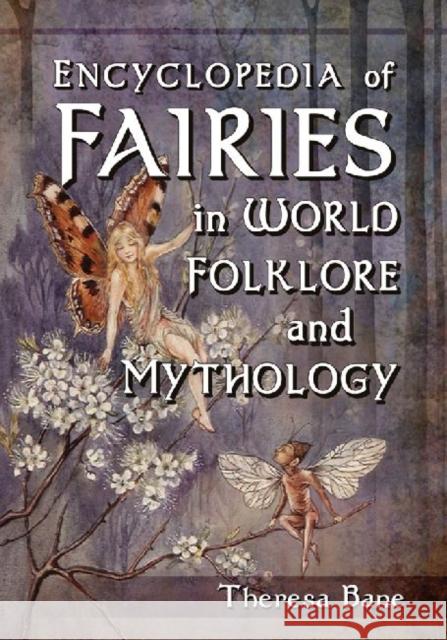 Encyclopedia of Fairies in World Folklore and Mythology Theresa Bane 9780786471119