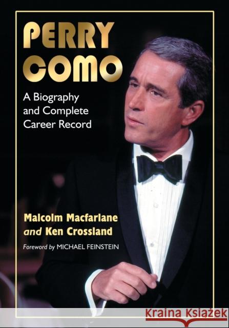 Perry Como: A Biography and Complete Career Record MacFarlane, Malcolm 9780786471669 McFarland & Company