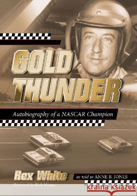 Gold Thunder: Autobiography of a NASCAR Champion White, Rex 9780786471751 McFarland & Company