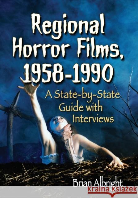 Regional Horror Films, 1958-1990 Albright, Brian 9780786472277