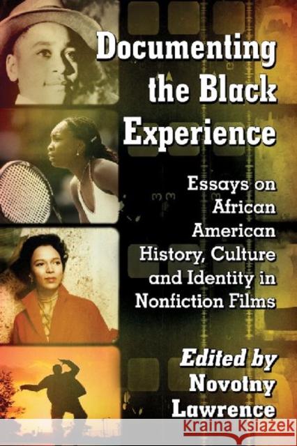 Documenting the Black Experience: Essays on African American History, Culture and Identity in Nonfiction Films Lawrence, Novotny 9780786472673 McFarland & Company