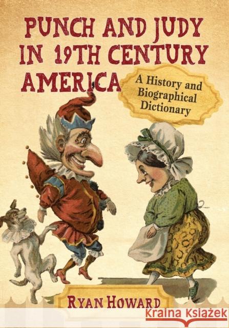 Punch and Judy in 19th Century America Howard, Ryan 9780786472703