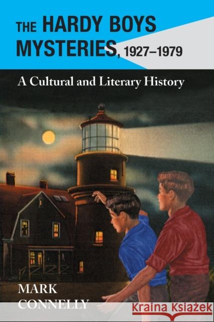 Hardy Boys Mysteries, 1927-1979: A Cultural and Literary History Connelly, Mark 9780786473045 McFarland & Company