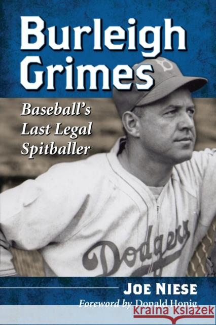 Burleigh Grimes: Baseball's Last Legal Spitballer Niese, Joe 9780786473281 Not Avail