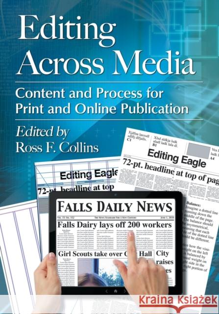 Editing Across Media: Content and Process for Print and Online Publication Collins, Ross F. 9780786473427 McFarland & Company